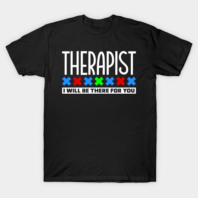 Therapist T-Shirt by colorsplash